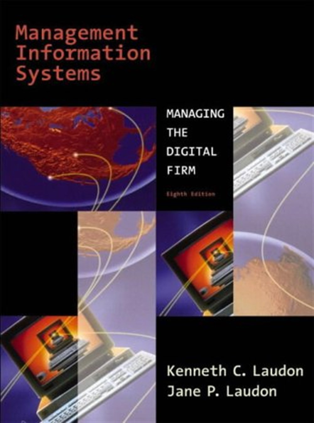 Management Information Systems: Managing the Digital Firm, 8th Ed. (International Edition)